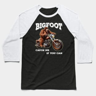 Funny Bigfoot Riding A Motorcycle Catch Me If You Can Baseball T-Shirt